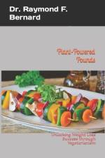 Plant-Powered Pounds af Raymond F Bernard