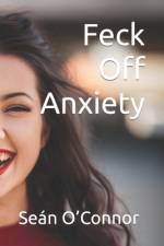 Feck Off Anxiety af Sean O'Connor