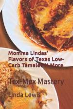 Momma Lindas' Flavors of Texas Low-Carb Tamales N More af Linda Lewis