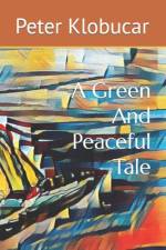 A Green And Peaceful Tale af Peter Klobucar