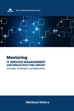 Mastering IT Service Management and Infrastructure Library af Nikhilesh Mishra