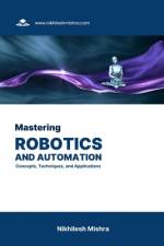 Mastering Robotics and Automation af Nikhilesh Mishra