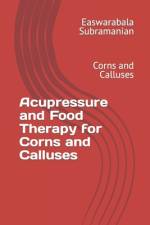Acupressure and Food Therapy for Corns and Calluses af Easwarabala Subramanian