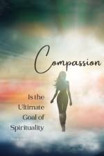 Compassion is the Ultimate Goal of Spirituality af Nicole Dake