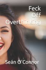 Feck off Overthinking af Sean O'Connor
