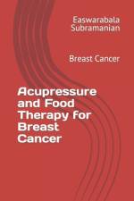 Acupressure and Food Therapy for Breast Cancer af Easwarabala Subramanian