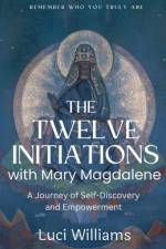 The Twelve Initiations with Mary Magdalene af Luci Williams