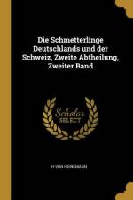 Die Schmetterlinge Deutschlands Und Der Schweiz, Zweite Abtheilung, Zweiter Band af H. Von Heinemann