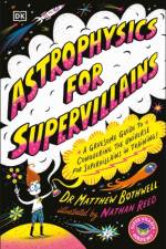 Astrophysics for Supervillains af Matthew Dr. Bothwell