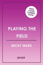 Playing the Field af Becky Ward