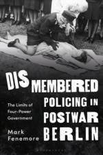 Dismembered Policing in Postwar Berlin af Dr Mark (Manchester Metropolitan University Fenemore