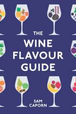 The Wine Flavour Guide af Sam Caporn