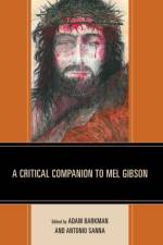 A Critical Companion to Mel Gibson