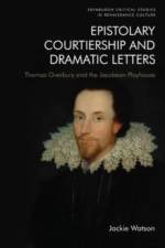 Epistolary Courtiership and Dramatic Letters af Jackie Watson
