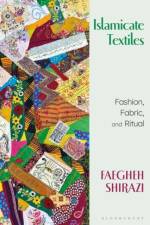 Islamicate Textiles af Faegheh (The University of Texas at Austin Shirazi
