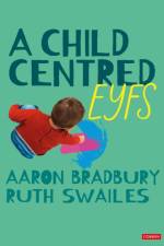 A Child Centred EYFS af Aaron Bradbury