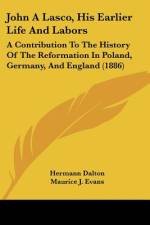John A Lasco, His Earlier Life And Labors af Hermann Dalton