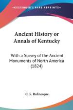 Ancient History Or Annals Of Kentucky af C. S. Rafinesque