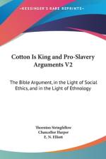 Cotton Is King And Pro-Slavery Arguments V2 af Thornton Stringfellow