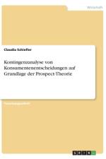 Kontingenzanalyse von Konsumentenentscheidungen auf Grundlage der Prospect-Theorie af Claudia Schiefler