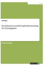 Koordinations-und Beweglichkeitstraining. Ein Trainingsplan af Anonym
