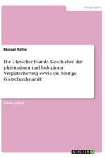 Die Gletscher Islands. Geschichte der pleistozänen und holozänen Vergletscherung sowie die heutige Gletscherdynamik af Manuel Rothe