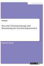 Bau einer Gravitationswaage und Bestimmung der Gravitationskonstanten af Anonym