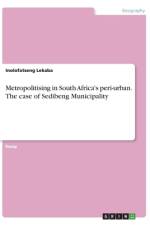Metropolitising in South Africa's peri-urban. The case of Sedibeng Municipality af Inolofatseng Lekaba