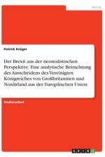 Der Brexit aus der neorealistischen Perspektive. Eine analytische Betrachtung des Ausscheidens des Vereinigten Königreiches von Großbritannien und Nordirland aus der Europäischen Union af Patrick Krüger