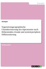 Vegetationsgeographische Charakterisierung des Alpenraums nach Höhenstufen. Zonale und zentral-periphere Differenzierung af Anonym