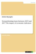 Non-performing loans between 2015 and 2017. The impact of economic indicators af Antoine Niyungeko