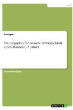 Trainingsplan für bessere Beweglichkeit eines Mannes (45 Jahre) af Anonym