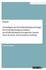 Grundlagen der Persönlichkeitspsychologie. Persönlichkeitseigenschaften, persönlichkeitspsychologischer Ansatz nach Eysenck und Sensation Seeking af Anonym