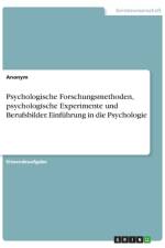 Psychologische Forschungsmethoden, psychologische Experimente und Berufsbilder. Einführung in die Psychologie af Anonym