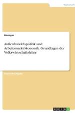 Außenhandelspolitik und Arbeitsmarktökonomik. Grundlagen der Volkswirtschaftslehre af Anonym
