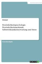 Persönlichkeitspsychologie. Persönlichkeitsmerkmale, Selbstwirksamkeitserwartung und Stress af Anonym