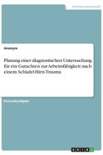 Planung einer diagnostischen Untersuchung für ein Gutachten zur Arbeitsfähigkeit nach einem Schädel-Hirn-Trauma af Anonym