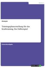 Trainingsplanerstellung für das Krafttraining. Ein Fallbeispiel af Anonym