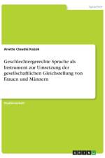 Geschlechtergerechte Sprache als Instrument zur Umsetzung der gesellschaftlichen Gleichstellung von Frauen und Männern af Anette Claudia Kozok