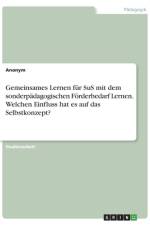 Gemeinsames Lernen für SuS mit dem sonderpädagogischen Förderbedarf Lernen. Welchen Einfluss hat es auf das Selbstkonzept? af Frieda von Meding