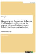 Einordnung von Chancen und Risiken der Nachhaltigkeitsberichterstattung für regional agierende Kreditinstitute am Beispiel der Genossenschaftsbanken af Anonym