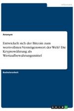 Entwickelt sich der Bitcoin zum wertvollsten Vermögenswert der Welt? Die Kryptowährung als Wertaufbewahrungsmittel af Anonymous