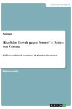 Häusliche Gewalt gegen Frauen* in Zeiten von Corona af Anonymous