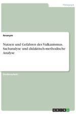 Nutzen und Gefahren des Vulkanismus. Sachanalyse und didaktisch-methodische Analyse af Frieda von Meding