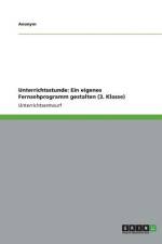 Unterrichtsstunde: Ein eigenes Fernsehprogramm gestalten (3. Klasse) af Anonym