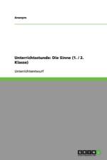 Unterrichtsstunde: Die Sinne (1. / 2. Klasse) af Anonym