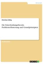 Die Entscheidungstheorie. Problemerläuterung und Grundprinzipien af Christian Uhlig
