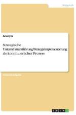 Strategische Unternehmensführung/Strategieimplementierung als kontinuierlicher Prozess af Anonym