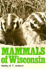 Mammals of Wisconsin Mammals of Wisconsin Mammals of Wisconsin af Hartley H. T. Jackson