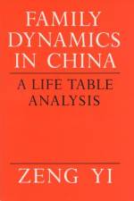 Family Dynamics in China: A Life Table Analysis af Zeng Yi